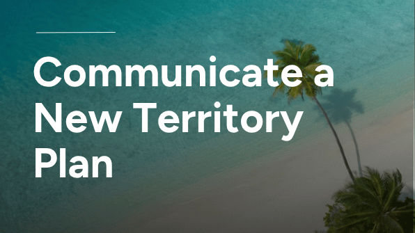 How to Communicate a New Territory Plan Effectively