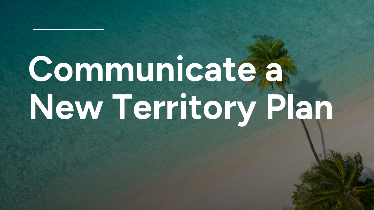 How to Communicate a New Territory Plan Effectively