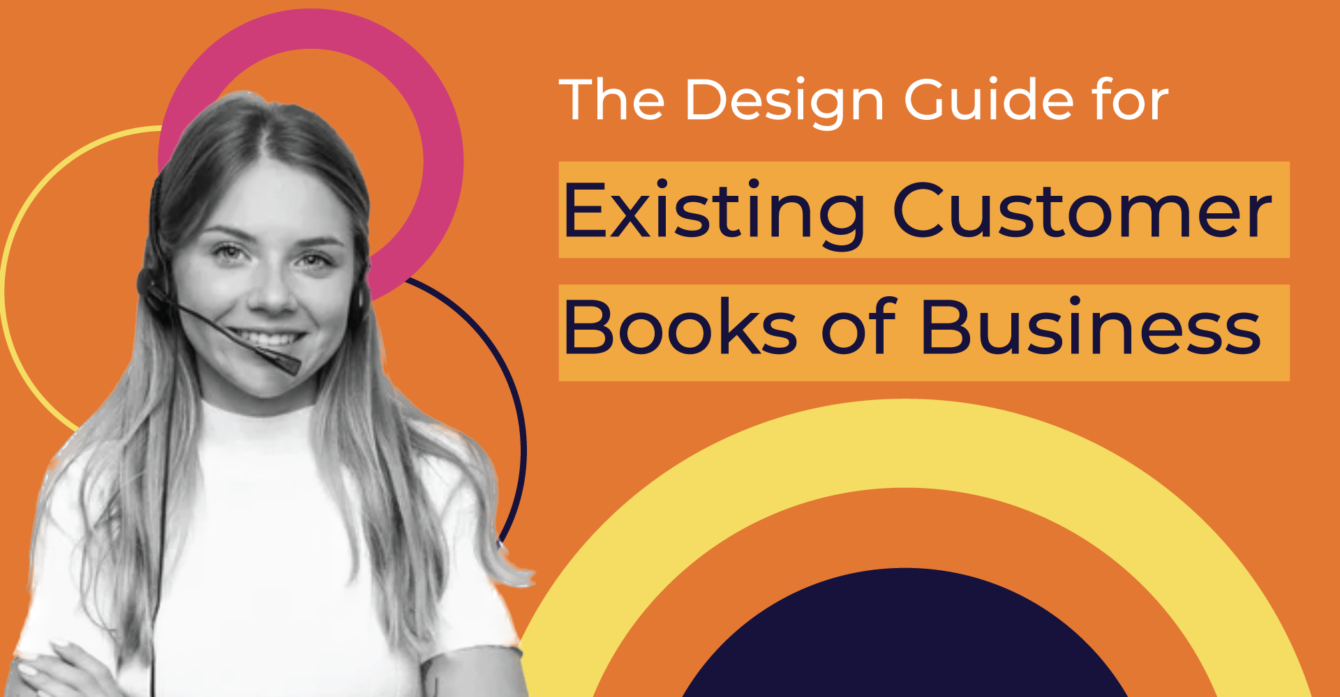 The Design Guide for Existing Customer Books of Business